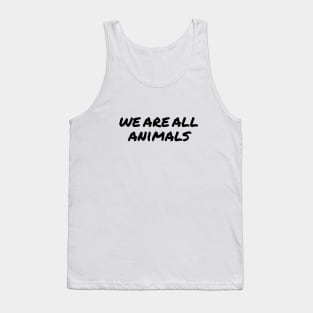 We are all Animals Tank Top